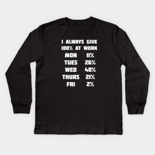 I Always Give 100% At Work Kids Long Sleeve T-Shirt